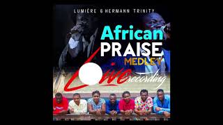 African Praise Medley - Lumiere feat Hermann Trinity(Live Recording)
