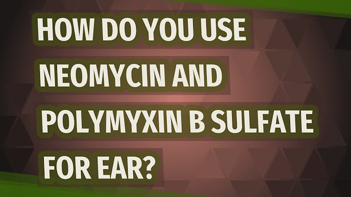 Neomycin and polymyxin b sulfates and hydrocortisone for swimmers ear