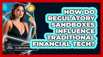 How Do Regulatory Sandboxes Influence Traditional Financial Tech? - All About Crypto Exchanges