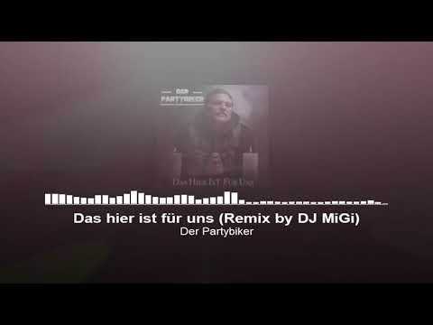 Der Partybiker - Das hier ist für uns (DJ MiGi's FoxMix) 120BPM