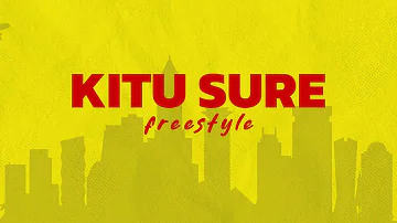 Kitu Sewer - Kitu Sure Freestyle (Lyrics)