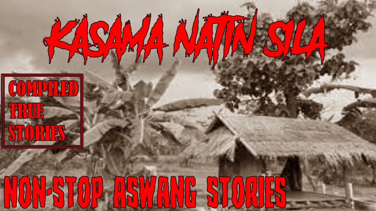 KASAMA NATIN SILA | NON - STOP ASWANG STORIES