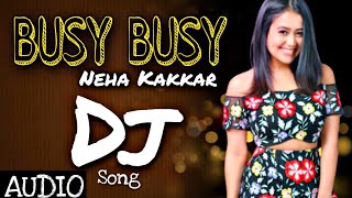 Neha Kakkar :-Busy Busy Song ft. Neha Pandey | Dj Song | New Hindi Song 2020 | Ak Digitals | Red MP4