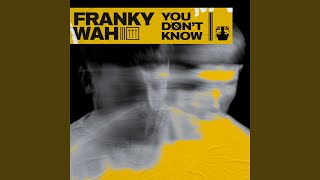 You Don't Know - Franky Wah
