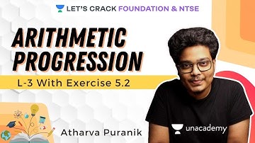 Arithmetic Progression | L-3 With Exercise 5.2 | Foundation & NTSE | Atharva Puranik