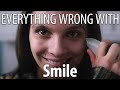 Everything Wrong With Smile in 18 Minutes or Less