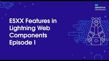 ESXX Features in Lightning Web Components Episode I