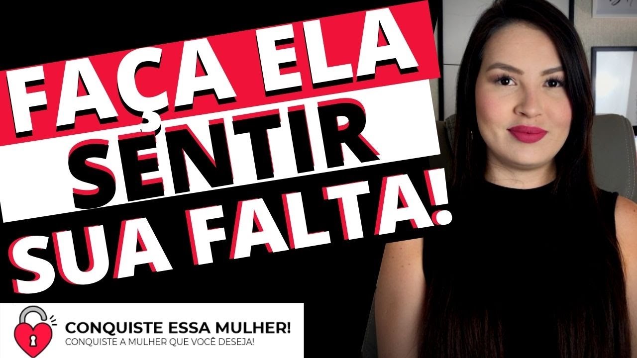 3 ATITUDES QUE VÃO FAZER ELA SENTIR A SUA FALTA!