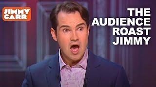 The Audience Roast Jimmy Carr!! | Jimmy Carr