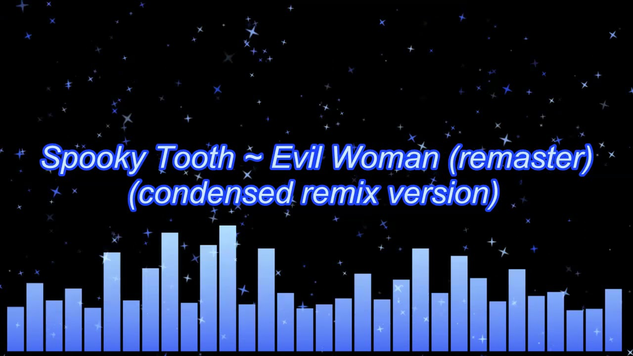 Spooky tooth evil woman remaster shorter version youtube