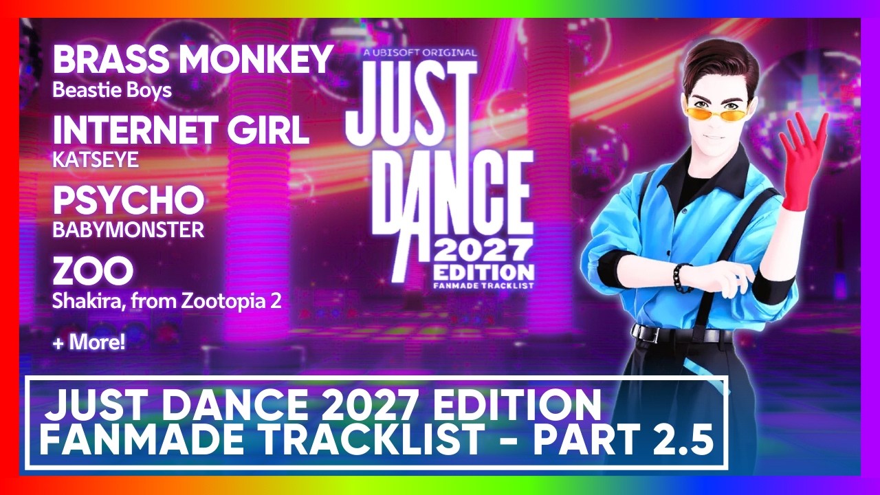 just dance 2027 edition - fanmade tracklist [PART 2.5 - COMMENTS + EXTRAS]
