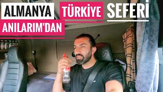 Scania ile ALMANYA&#39;dan🇩🇪  TÜRKİYE🇹🇷 SEFERİ / Anılarım&#39;dan komik hikayem