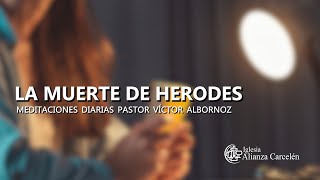 LA MUERTE DE HERODES  Ps Víctor Albornoz