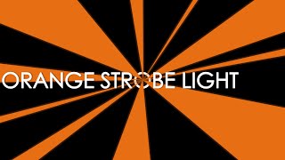 Orange Strobe Light [15 Minutes]