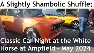 A Slightly Shambolic Shuffle: Classic Car Night at The White Horse at Ampfield  15th May 2024