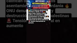 🌏 NOTICIAS INTERNACIONALES 🌏 CONDENAS 🇮🇱 ISRAEL #geopolítica #noticias #juna8558