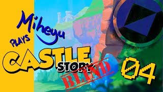 Castle Story Blind Playthrough | Episode 04 - Livestream 9-29-17