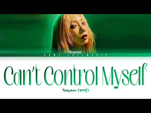 TAEYEON Can't Control Myself Lyrics (태연 Can't Control Myself 가사) [Color Coded Lyrics/Han/Rom/Eng]