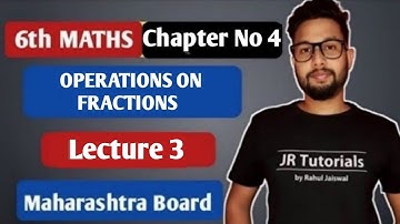 6th Maths | Chapter 4 Operations on Fraction | Lecture 3 |Maharashtra board |