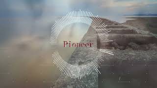 Pioneer - 開拓者 -