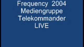 Mediengruppe Telekommander - Kommanda live @ Frequency 2004