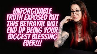 ✨Unforgivable Truth Exposed But This Betrayal Will End Up Being Your BIGGEST Blessing Ever!!!