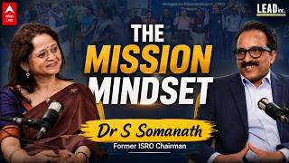 Lead Inc. | Former Chairman Dr S Somanath On ISRO’s Mission Mindset & Leadership Lessons | ABPLIVE