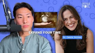 How To Expand Our Time? | Interview with Dr. Cassie Holmes