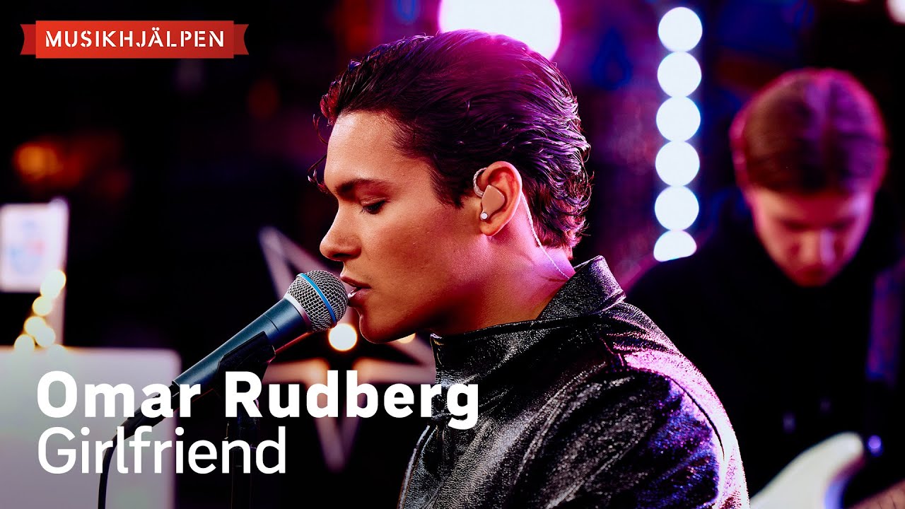 Omar Rudberg - Girlfriend / Musikhjälpen 2024