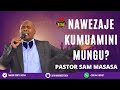 KWANINI NIMUAMINI MUNGU Pastor Sam Masasa In Gospel Mission In Kenya November 2024