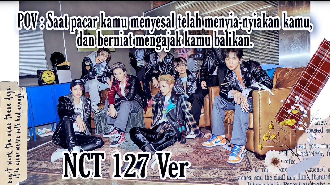 POV : Saat pacar kamu menyesal telah menyia-nyiakan kamu, dan berniat balikan denganmu #pov#nct127