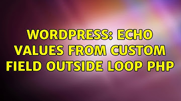 Wordpress: Echo values from custom field outside loop php (4 Solutions!!)