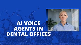 Revolutionizing Dental Offices with AI Voice Agents