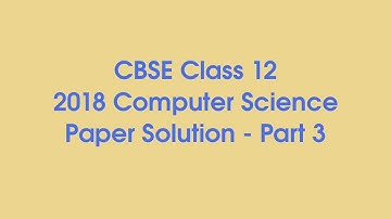 XII Computer Science 2018 (Question paper solution) - Part 3