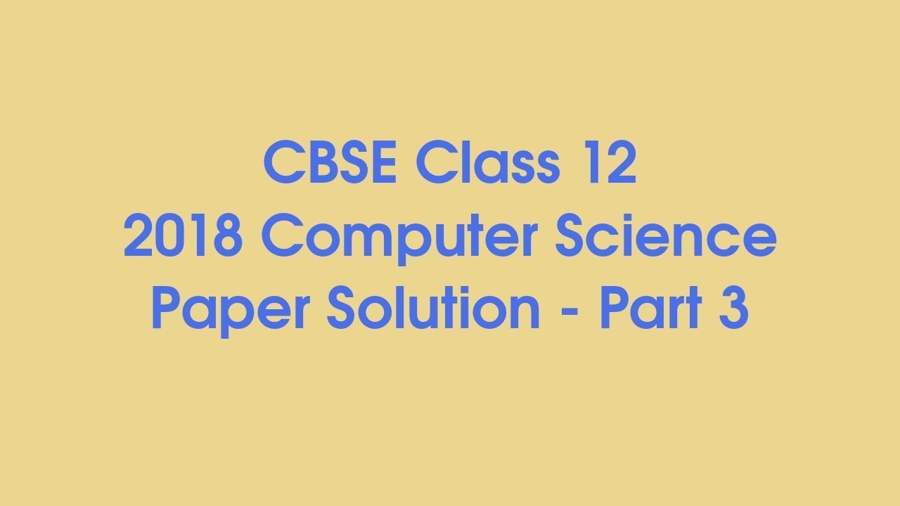 XII Computer Science 2018 (Question paper solution) - Part 3