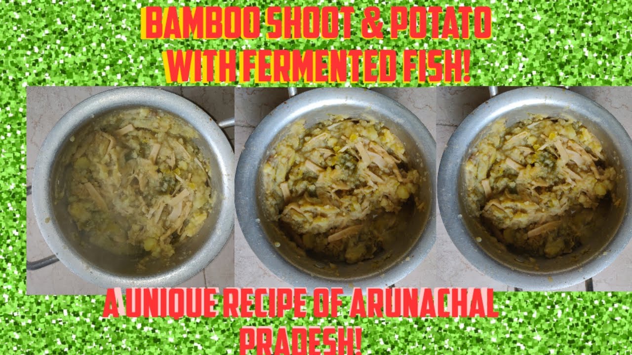FERMENTED FISH & POTATO WITH BAMBOO SHOOT A UNIQUE RECIPE FROM