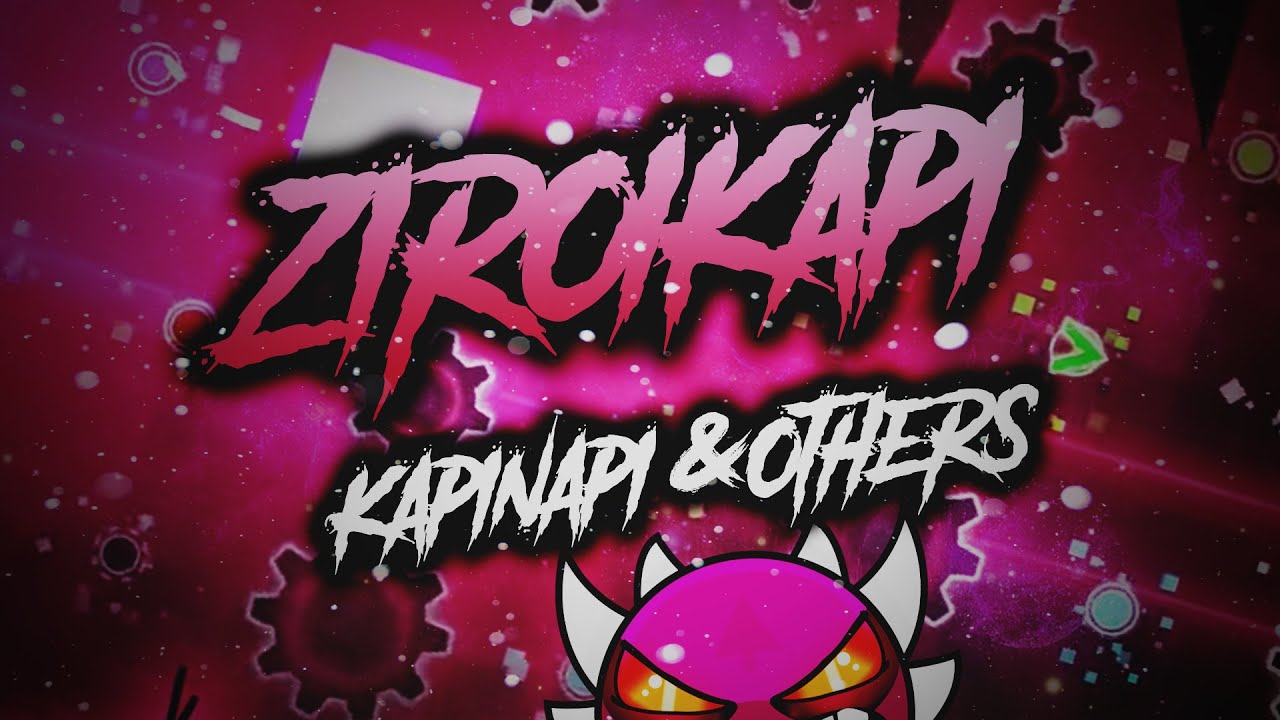 Geometry Dash | Ziroikapi 100% (Extreme Demon) by Kapinapi & More