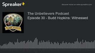 Episode 30 - Budd Hopkins: Witnessed (part 5 of 7)