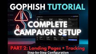 Complete GoPhish Campaign Setup Tutorial | Landing Pages, Tracking & Configuration Part 2