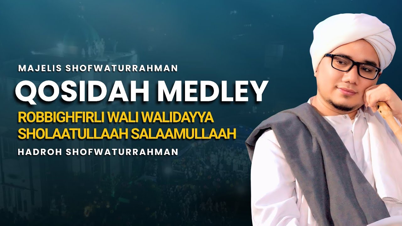 QOSIDAH MEDLEY-SHOFWATURRAHMAN  RABBIGHFIRLI WALIWALIDAYYA  #LiveInShofwaturrahman, 28 Februari 2026