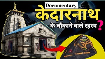 Documentary on Kedarnath Temple | Kedarnath History, Mystery & Miracle | Kedarnath Yatra Secrets