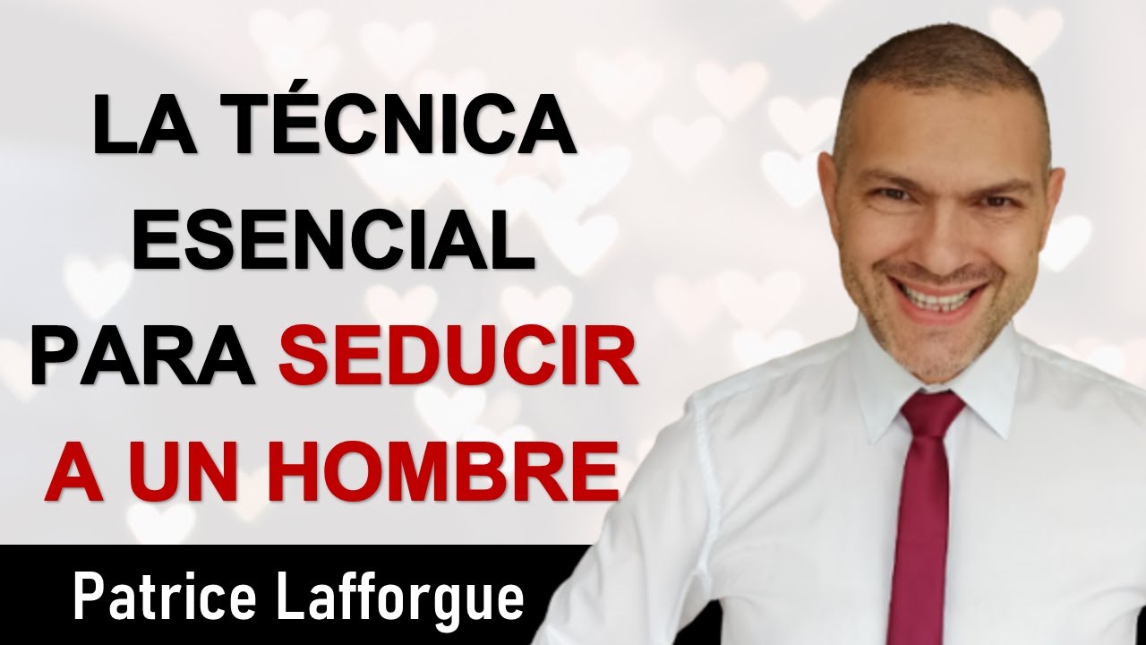 La Técnica Esencial para Seducir a un Hombre , Encontrar el Amor - YouTube