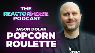 Jason Dolan (Popcorn Roulette) on The Reactorverse Podcast