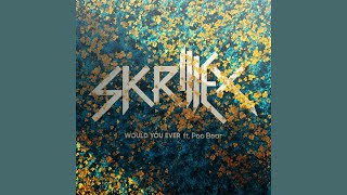 Skrillex feat. Poo Bear - Would You Ever