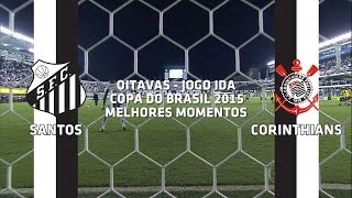 Melhores Momentos - Santos-SP 2 x 0 Corinthians-SP - Copa do Brasil - 19/08/2015