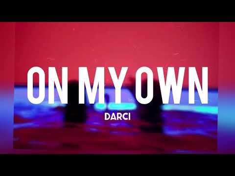 On My Own - Darci (Lyrics)