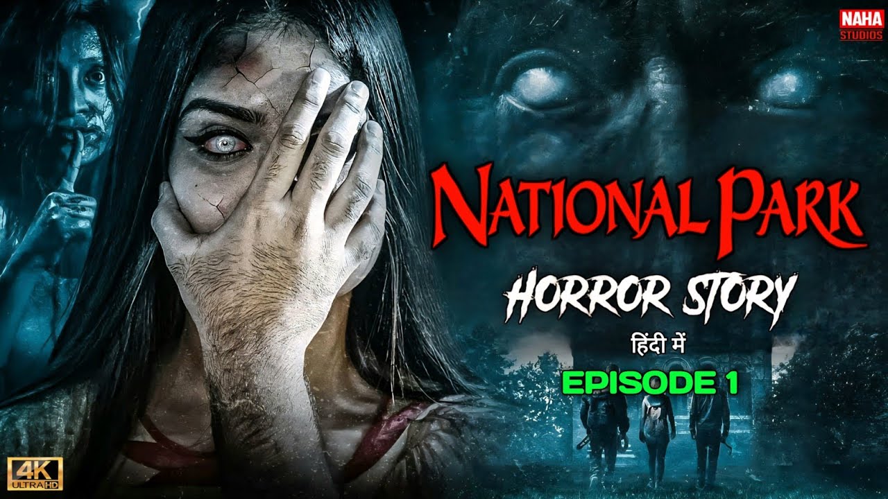 National Park | Hindi Horror Story | Episode 1 | Naha Studios