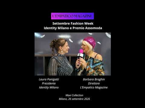 Video Milano. Settembre Fashion Week - Identity Milano e Premio Assomoda, parla Laura Panigatti