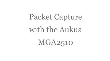 Ethernet Packet Capture with the Aukua MGA2510