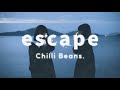 Chilli Beans. - escape👟[ 가사 / 해석 ]